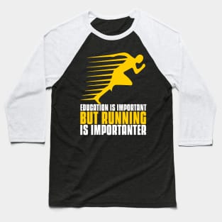 Education is important but running is importanter funny running quote Baseball T-Shirt